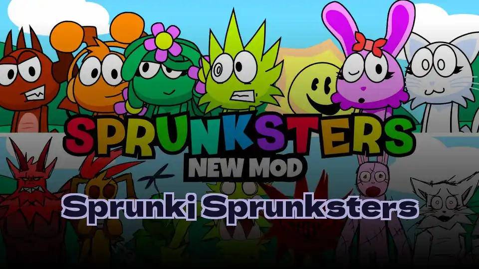 Sprunki Sprunksters