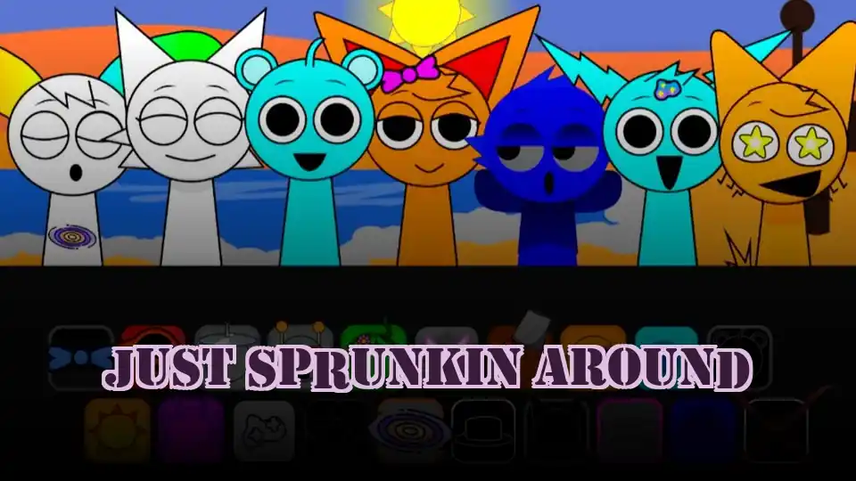 Just Sprunkin Around