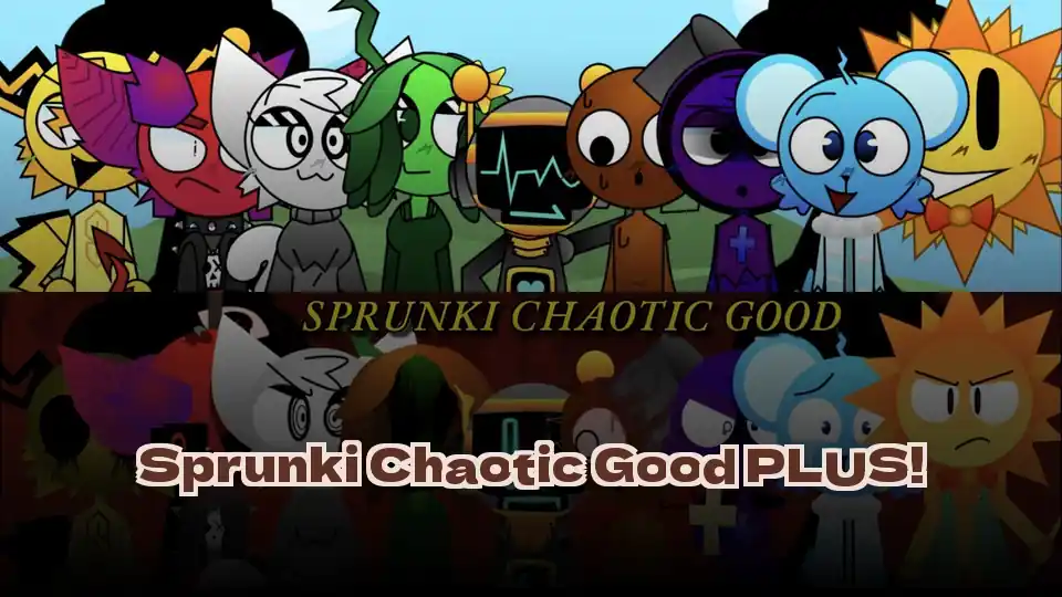 Sprunki Chaotic Good PLUS!